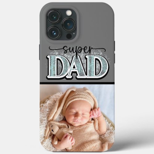Cute Super Dad Fathers Day New Father Baby Photo iPhone 13 Pro Max Case