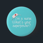 Cute Super Nurse Button<br><div class="desc">I'm a nurse, what's your superpower? Pretty teal superhero nursing gift for an awesome RN or LPN.</div>