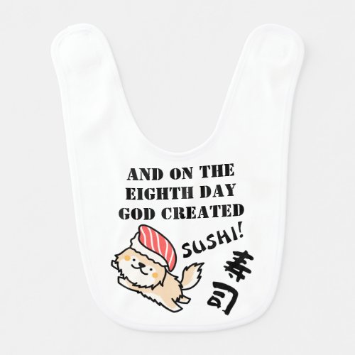 Cute Sushi Dog with Funny Quote from the Bible Baby Bib