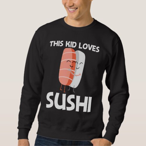 Cute Sushi For Kids Boys Japanese Cuisine Food   Sweatshirt