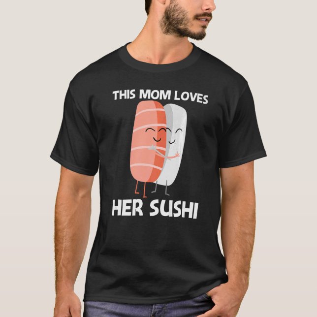 Cute Sushi For Mom Women Japanese Cuisine Food T-Shirt (Front)