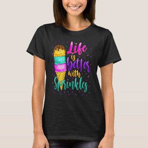 Cute Sweet Ice Cream  Sprinkle Life Love T_Shirt