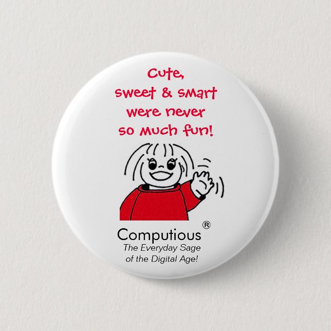 'Cute, sweet & smart were never so much fun!' Pinback Button (Front)