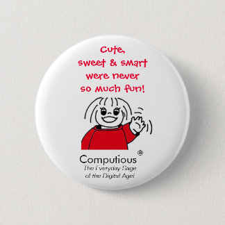 'Cute, sweet & smart were never so much fun!' Pinback Button