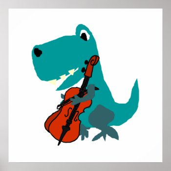Cute T-rex Dinosaur Playing Cello Music Poster by patcallum at Zazzle