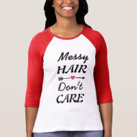 Cute t-shirt with messy hair quote.