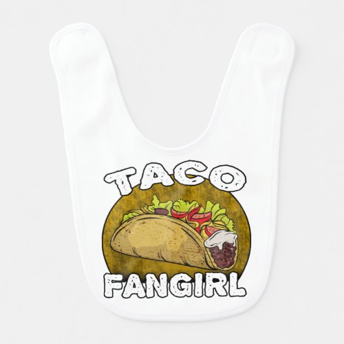 Cute Taco Fangirl Mexican Food Lover Funny Baby Bib