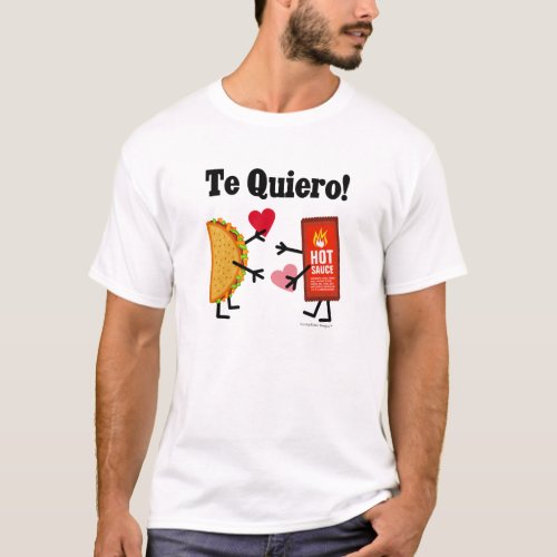 Cute Taco  Hot Sauce _ Te Quiero I Love You T_Shirt