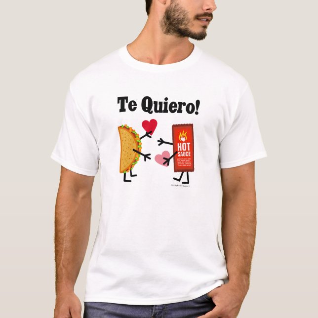 Cute Taco & Hot Sauce - Te Quiero! (I Love You!) T-Shirt (Front)
