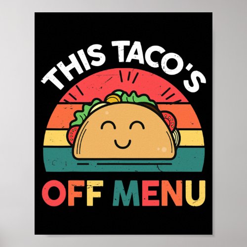 Cute Taco s This Tacos Off Menu Funny Mexican Poster