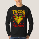 Cute Tacos Are My Valentine Mexican Taco Food Hear T-Shirt