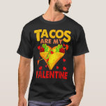 Cute Tacos Are My Valentine Mexican Taco Food Hear T-Shirt