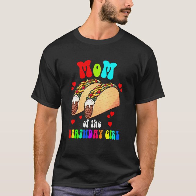 Cute Tacos Mom Birthday  Girl Sweet Family Tacos B T-Shirt (Front)
