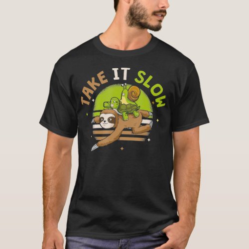 Cute Take It Slow Sloth Turtle Snail Loafers  T_Shirt