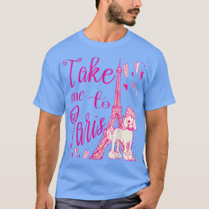 Cute Take Me to Paris Eiffel Tower French Poodle H T-Shirt