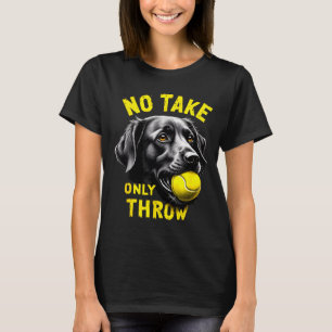 Cute take only throw german shepherd tennis humor  T-Shirt