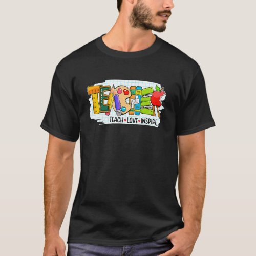 Cute Teach Love And Inspire Graphic Men Women Teac T_Shirt