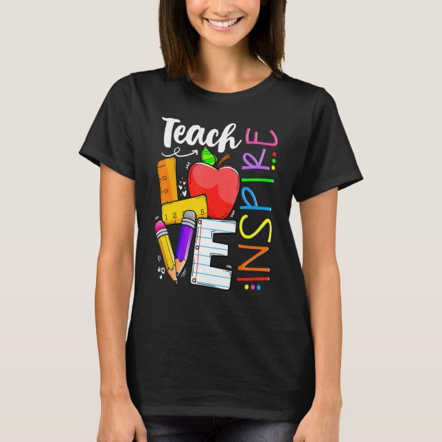 Cute Teach Love And Inspire Men Women Teacher T-Shirt (Front)
