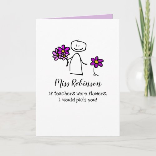 Cute Teacher Appreciation Card - A sweet thank you greeting card featuring a kids drawing of a child with purple flowers, the saying "if teachers were flowers, I would pick you!", and teachers name.