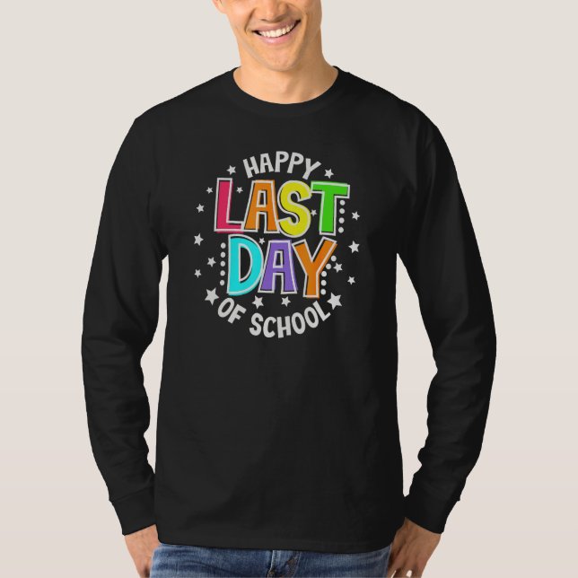 Cute Teacher Appreciation Happy Last Day Of School T-Shirt (Front)