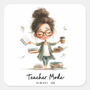Cute Teacher Cartoon with "Teacher Mode Always On" Square Sticker