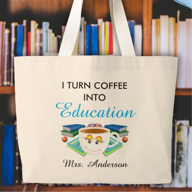 Cute Teacher Coffee Into Education Large Tote Bag (Creator Uploaded)