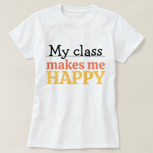 Cute Teacher My Class Makes Me Happy Quote Vibrant T-Shirt