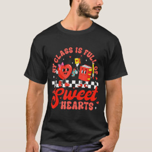 Cute Teacher Valentines Day My Cl Is Full Of Sweet T-Shirt