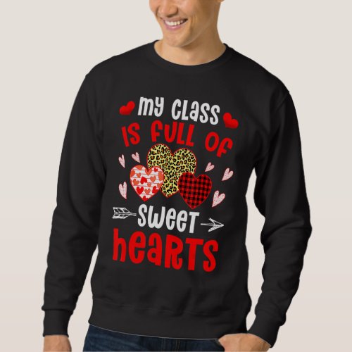 Cute Teacher Valentines Day My Class Is Full Of 2 Sweatshirt