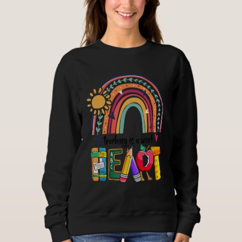 Cute Teaching Is A Work Of Heart Rainbow Men Women Sweatshirt