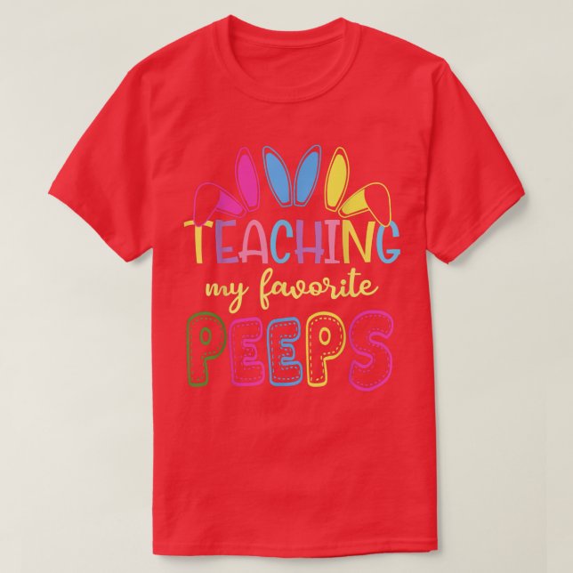 Cute Teaching My Favorite Teacher Peeps Happy East T-Shirt (Design Front)