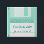 Cute Teal Floppy Disk to Customize With Own Text Button<br><div class="desc">Add your own message to this cute retro button.</div>