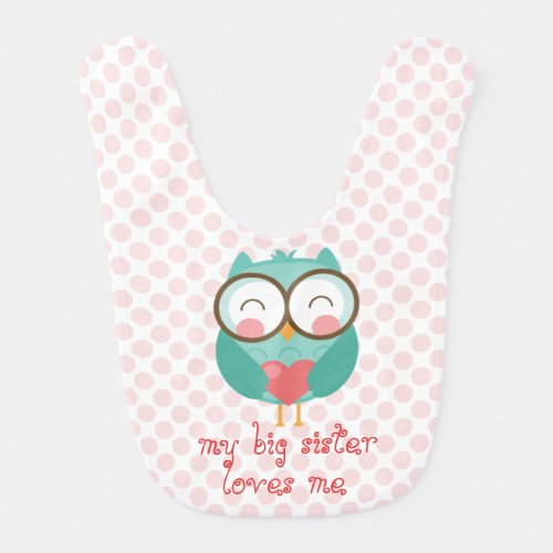 Cute Teal Owl my big sister loves me customize Baby Bib