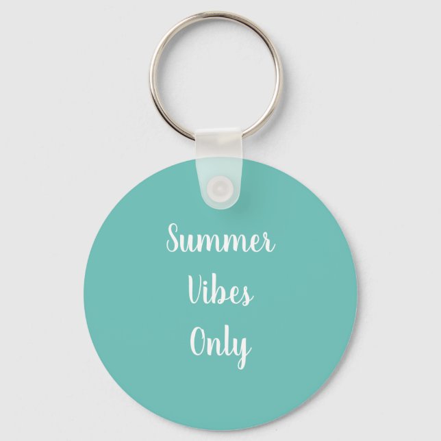 Cute Teal with Summer Vibes Only in White Script Keychain (Front)