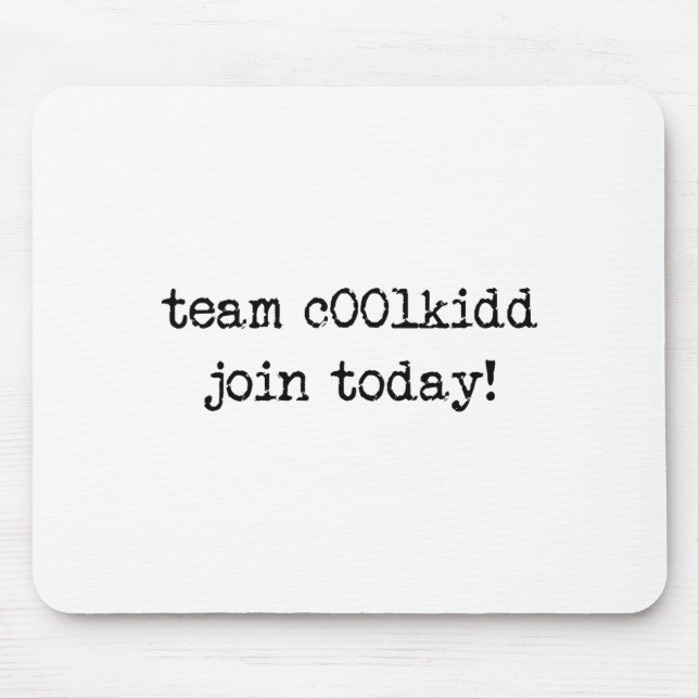 Cute Team C00lkidd Join Today Funny Quote  Mouse Pad (Front)