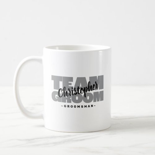 Cute Team Groom Groomsman Name Wedding Black Gray Coffee Mug