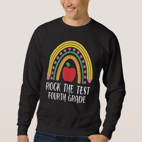 Cute Test Day Rock The Test Fourth Grade Rainbow 4 Sweatshirt