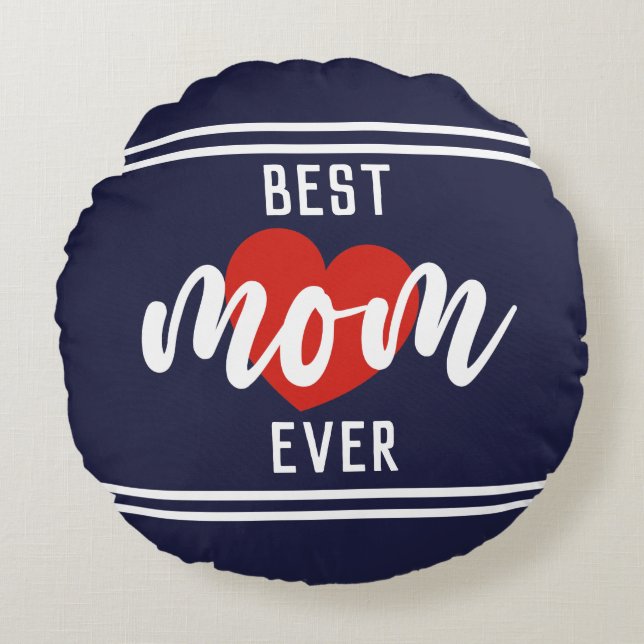 Cute Text Best Mom Ever With Heart  Round Pillow (Front)