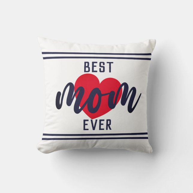 Cute Text Best Mom Ever With Heart Throw Pillow (Front)
