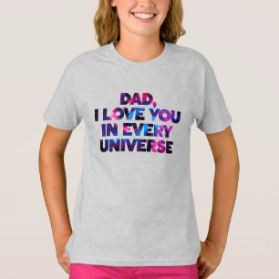Cute Text Design Dad I love You In Every Universe T-Shirt