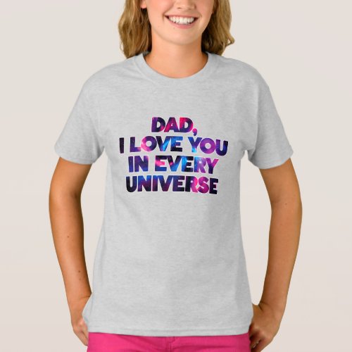 Cute Text Design Dad I love You In Every Universe T_Shirt