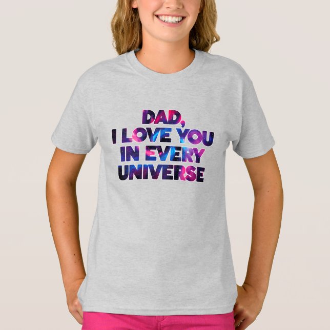 Cute Text Design Dad I love You In Every Universe T-Shirt (Front)