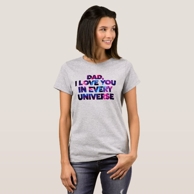 Cute Text Design Dad I love You In Every Universe T-Shirt (Front Full)