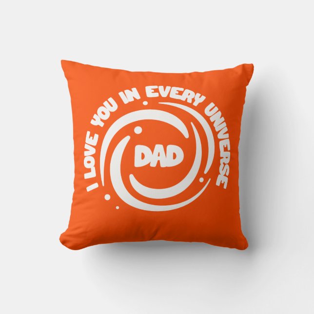 Cute Text Design Dad I love You In Every Universe Throw Pillow (Front)
