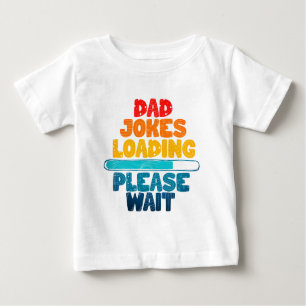 Cute Text Design Dad Joke Loading Please Wait Baby T-Shirt
