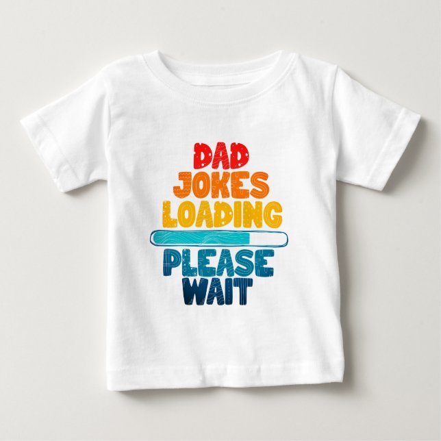 Cute Text Design Dad Joke Loading Please Wait  Baby T-Shirt (Front)