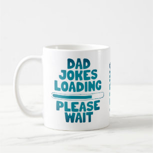 Cute Text Design Dad Joke Loading Please Wait  Coffee Mug