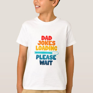 Cute Text Design Dad Joke Loading Please Wait  T-Shirt
