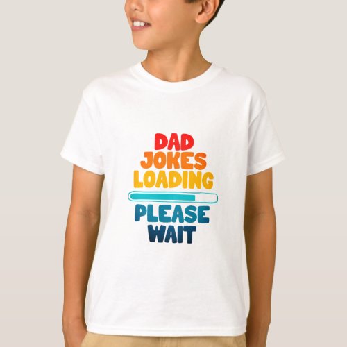 Cute Text Design Dad Joke Loading Please Wait  T_Shirt