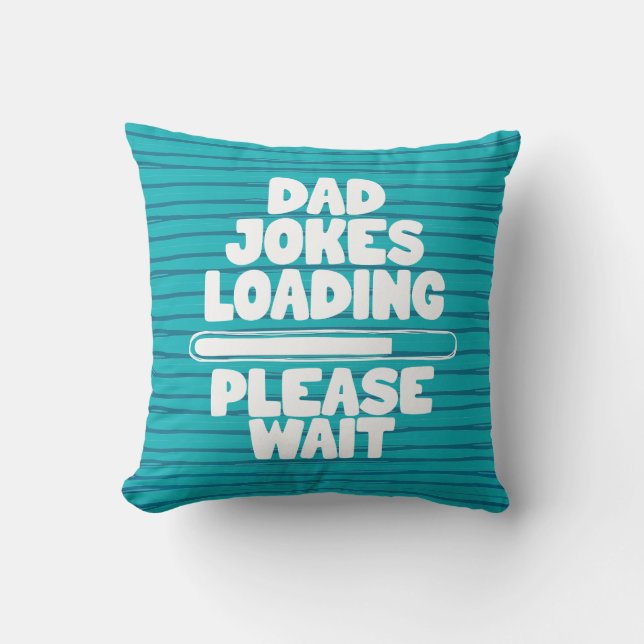 Cute Text Design Dad Joke Loading Please Wait Thro Throw Pillow (Front)